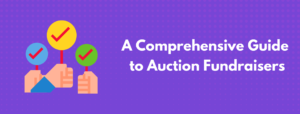 A Comprehensive Guide to Auction Fundraisers