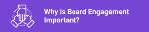 Why is Board Engagement Important?